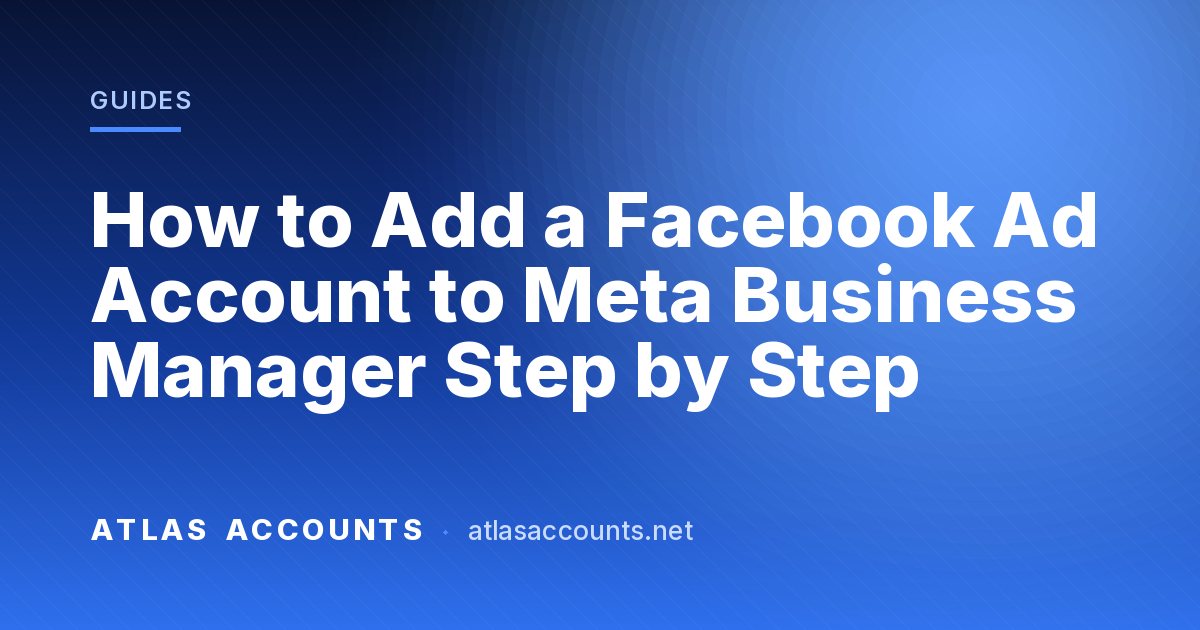 How to Add a Facebook Ad Account to Meta Business Manager Step by Step