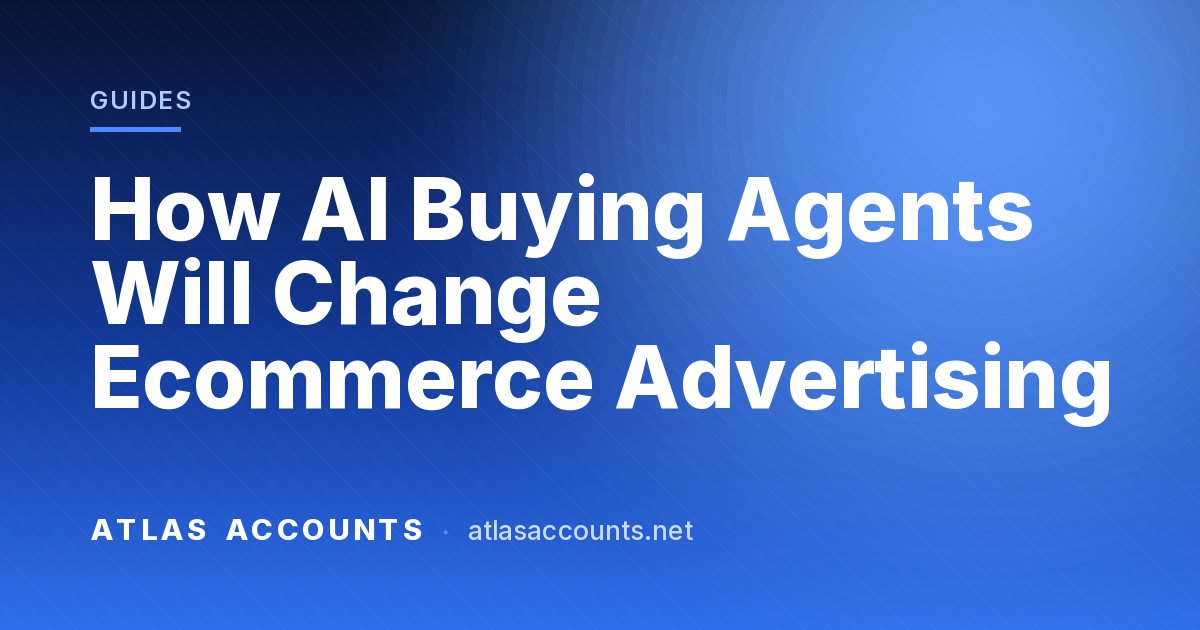 How AI Buying Agents Will Change Ecommerce Advertising