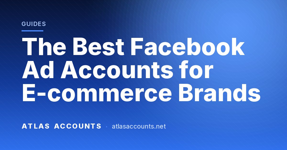 The Best Facebook Ad Accounts for E-commerce Brands