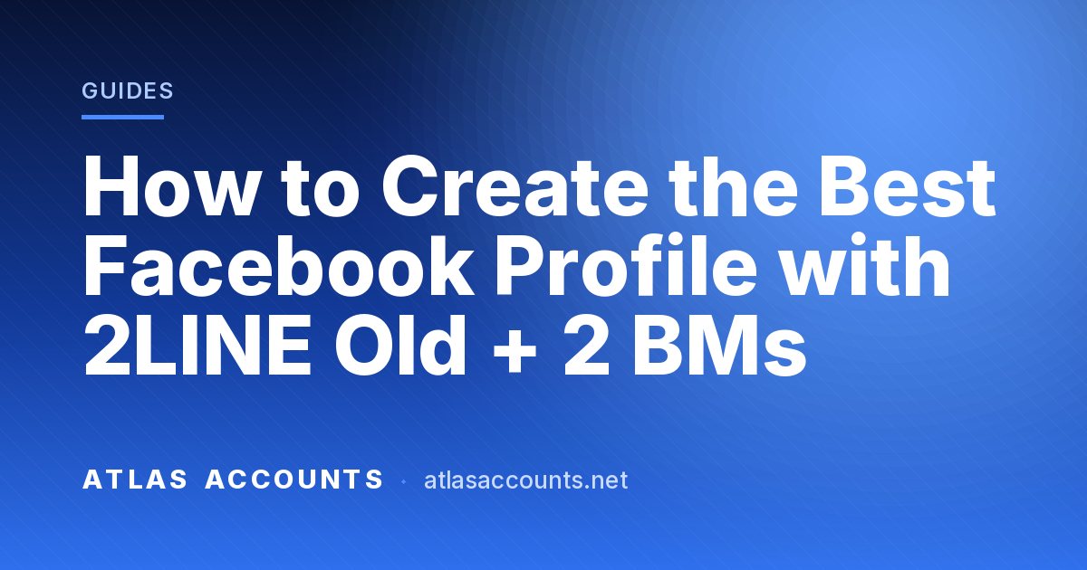 How to Create the Best Facebook Profile with 2LINE Old + 2 BMs