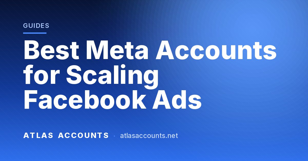 Best Meta Accounts for Scaling Facebook Ads
