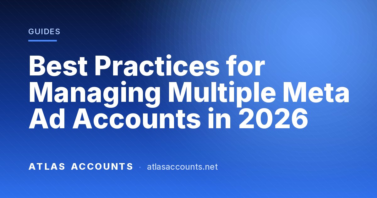 Best Practices for Managing Multiple Meta Ad Accounts in 2026