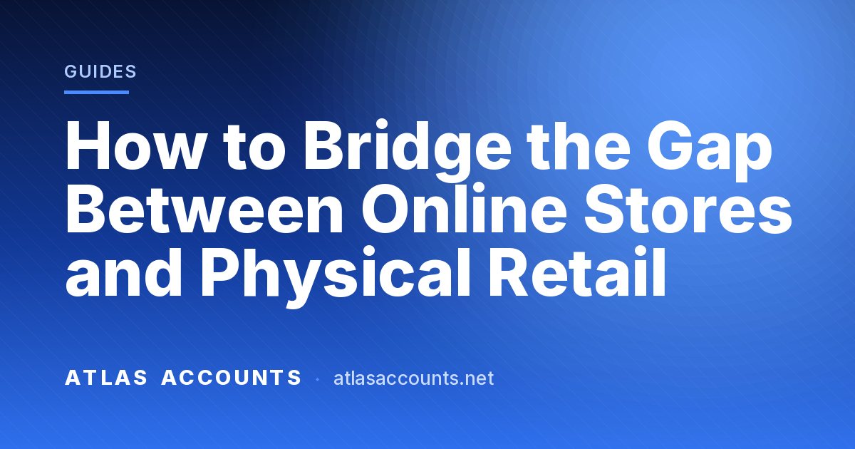 How to Bridge the Gap Between Online Stores and Physical Retail