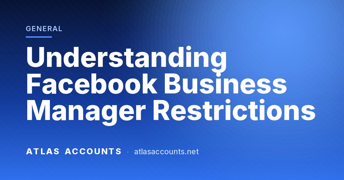 Understanding Facebook Business Manager Restrictions