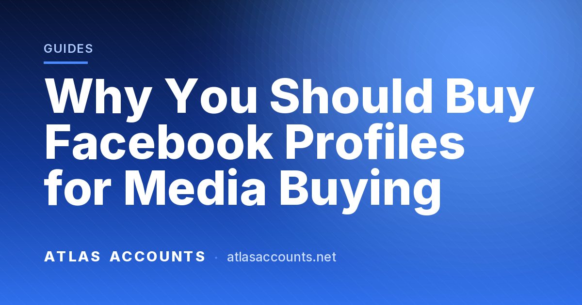 Why You Should Buy Facebook Profiles for Media Buying