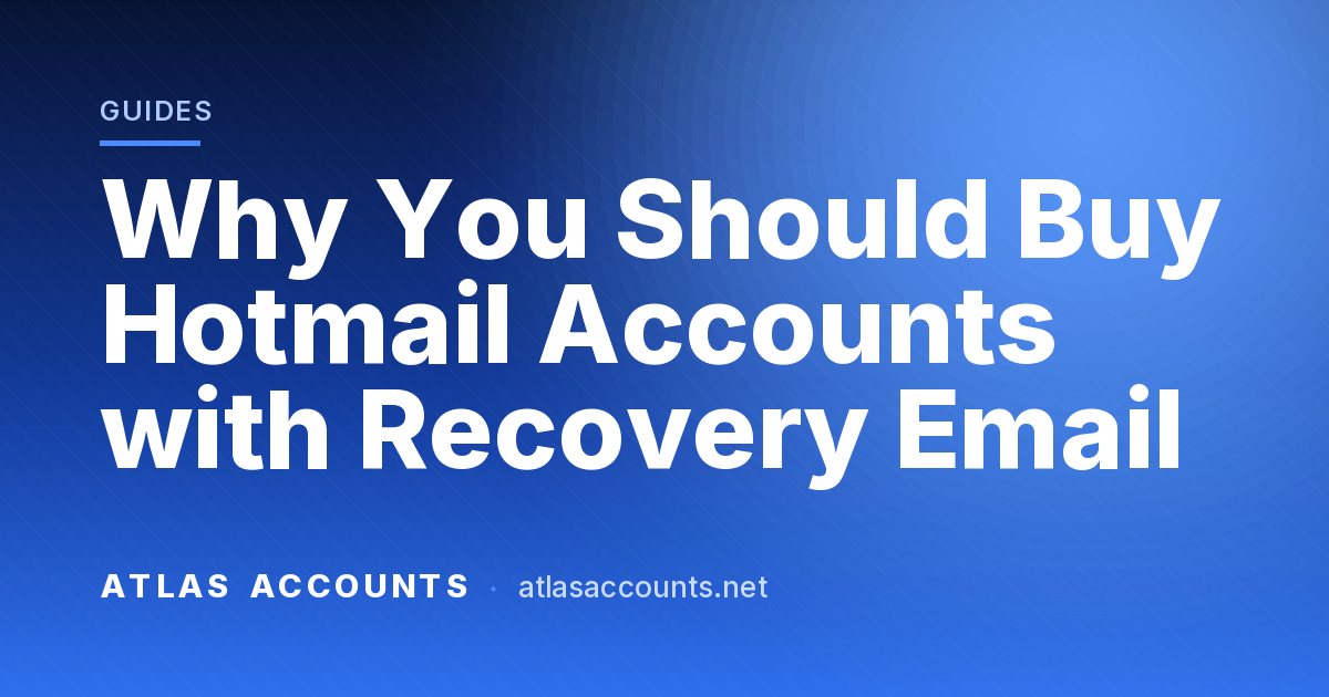 Why You Should Buy Hotmail Accounts with Recovery Email