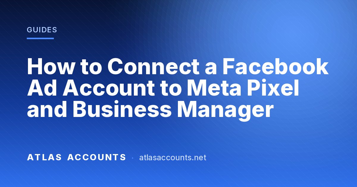 How to Connect a Facebook Ad Account to Meta Pixel and Business Manager