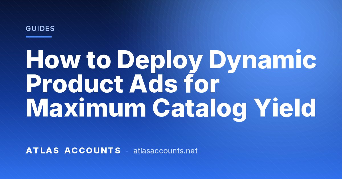 How to Deploy Dynamic Product Ads for Maximum Catalog Yield