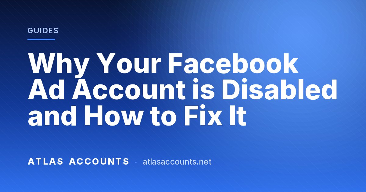 Why Your Facebook Ad Account is Disabled and How to Fix It