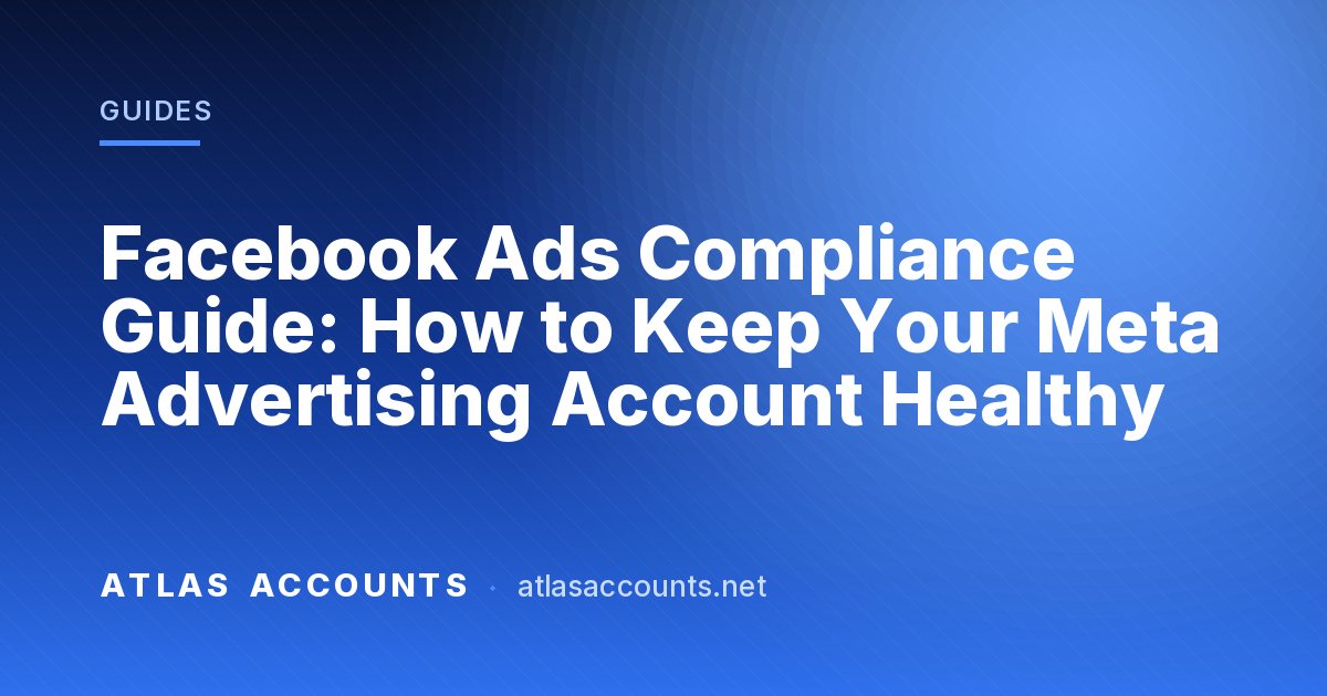 Facebook Ads Compliance Guide: How to Keep Your Meta Advertising Account Healthy
