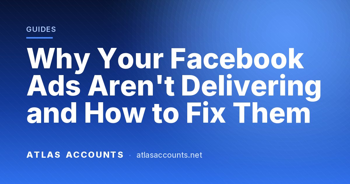 Why Your Facebook Ads Aren't Delivering and How to Fix Them