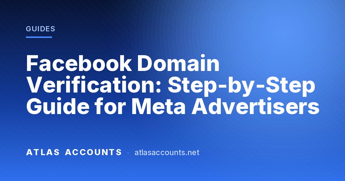 Facebook Domain Verification: Step-by-Step Guide for Meta Advertisers