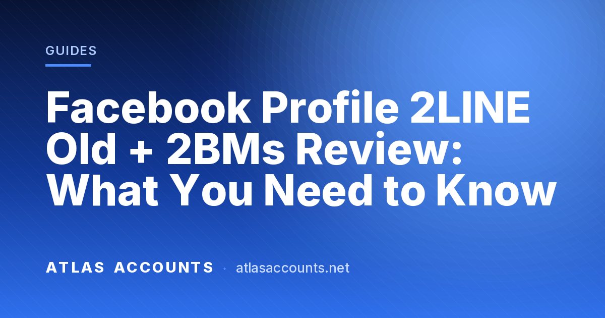 Facebook Profile 2LINE Old + 2BMs Review: What You Need to Know