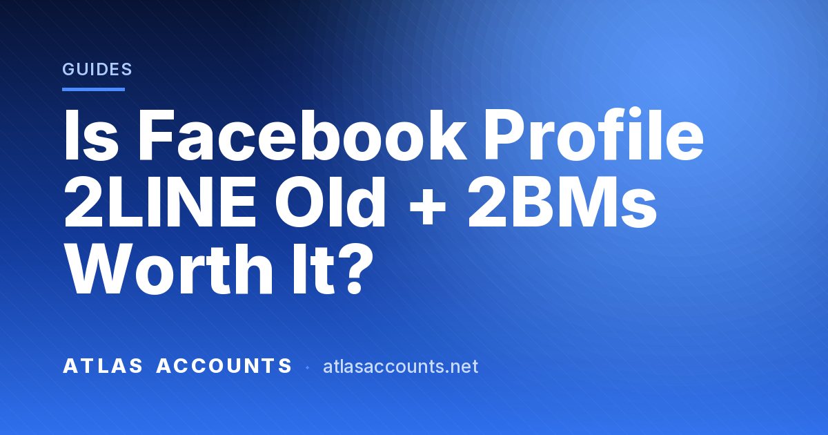 Is Facebook Profile 2LINE Old + 2BMs Worth It?