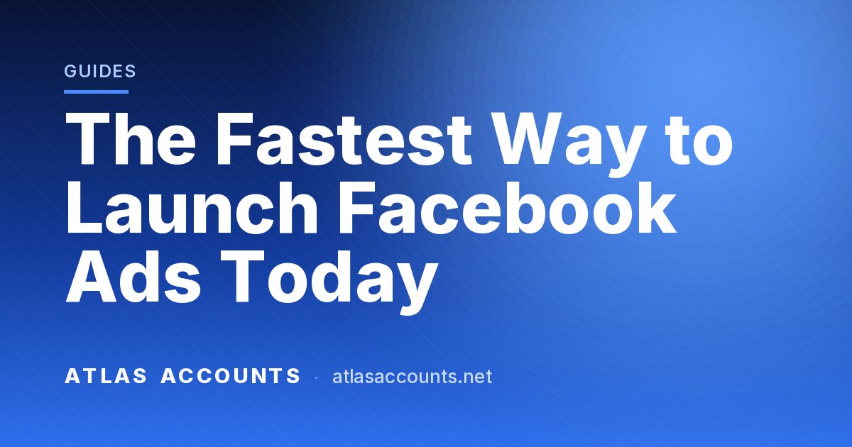 The Fastest Way to Launch Facebook Ads Today