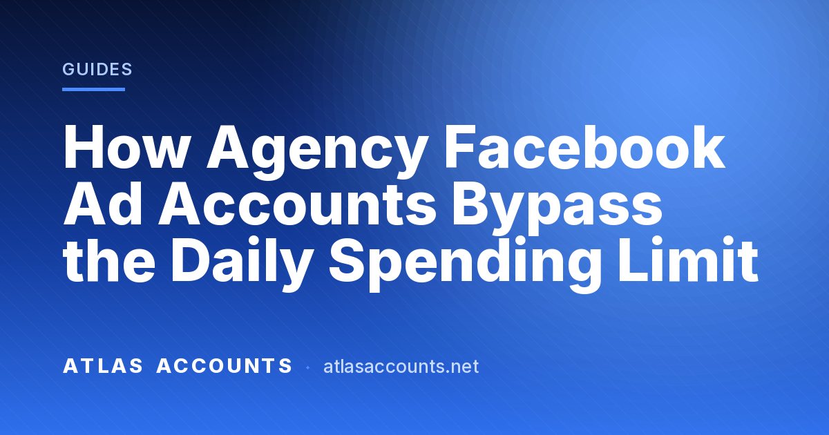 How Agency Facebook Ad Accounts Bypass the Daily Spending Limit