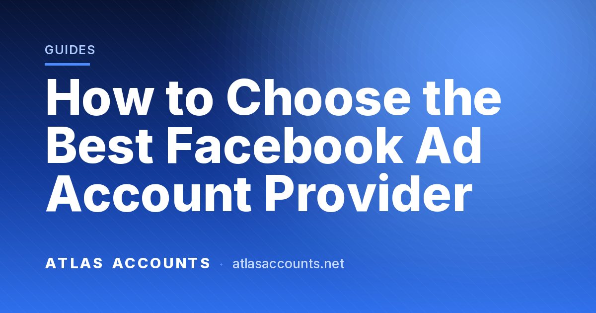 How to Choose the Best Facebook Ad Account Provider