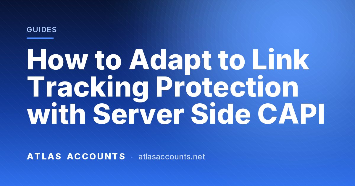 How to Adapt to Link Tracking Protection with Server Side CAPI