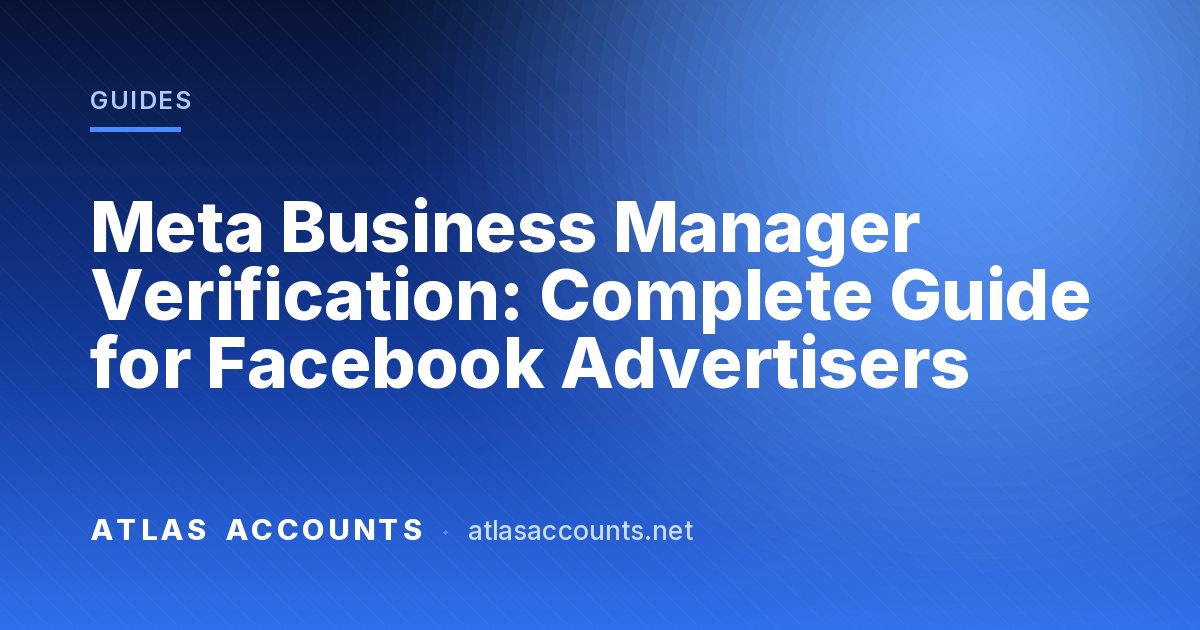 Meta Business Manager Verification: Complete Guide for Facebook Advertisers