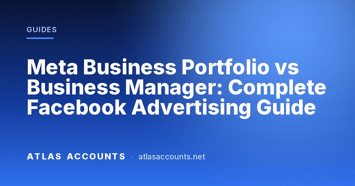 Meta Business Portfolio vs Business Manager: Complete Facebook Advertising Guide