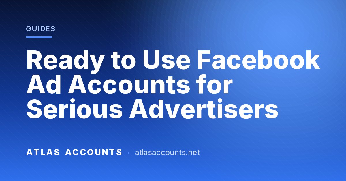 Ready to Use Facebook Ad Accounts for Serious Advertisers