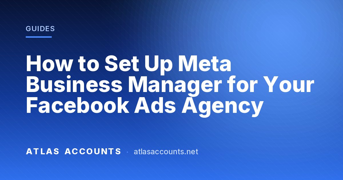 How to Set Up Meta Business Manager for Your Facebook Ads Agency