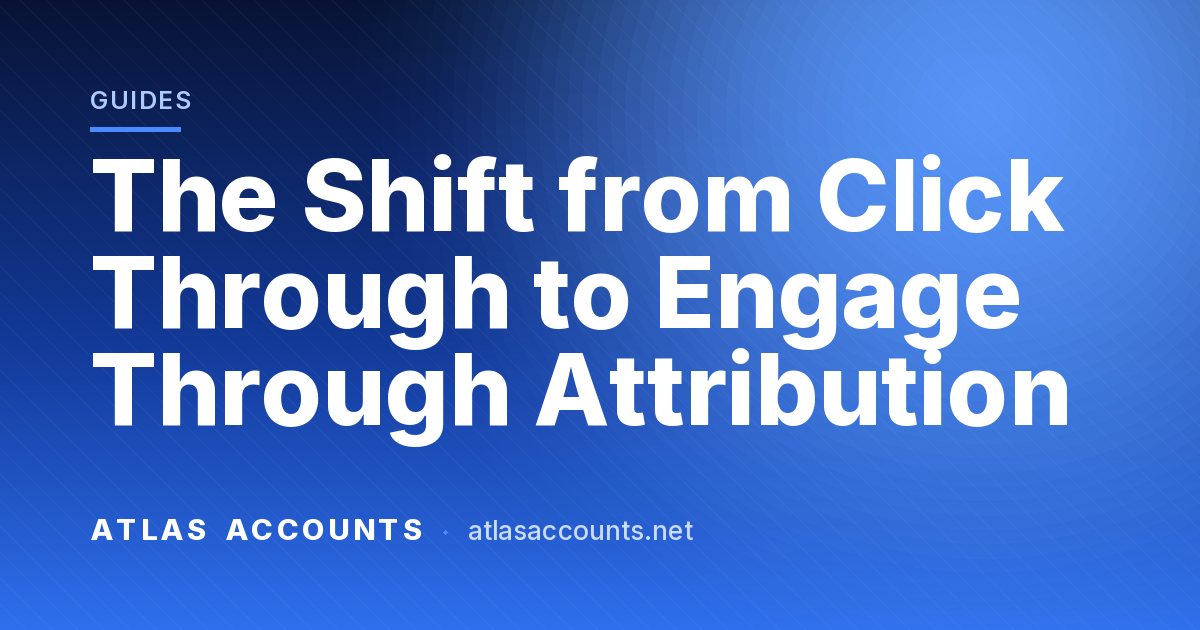 The Shift from Click Through to Engage Through Attribution