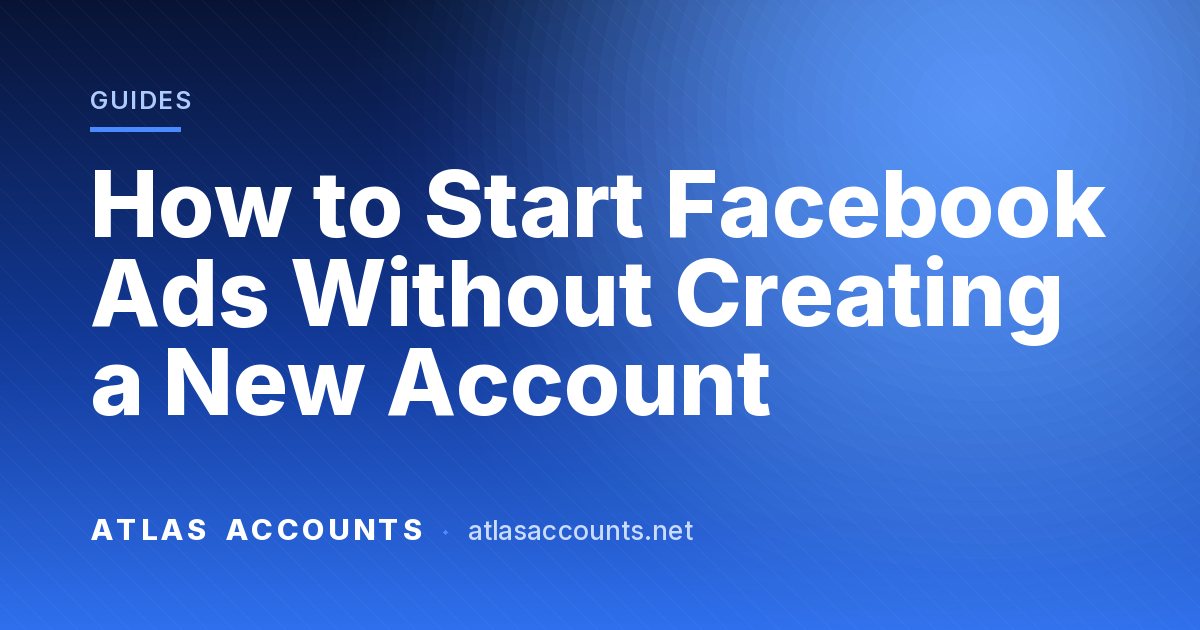 How to Start Facebook Ads Without Creating a New Account