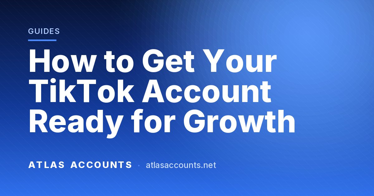How to Get Your TikTok Account Ready for Growth