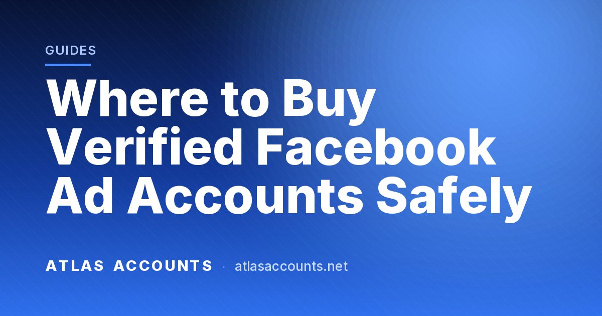Where to Buy Verified Facebook Ad Accounts Safely
